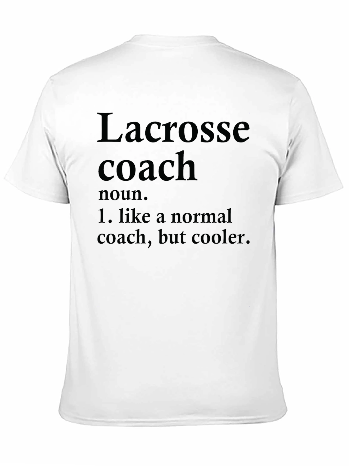 Lacrosse Coach Definition T-Shirt - Cooler Than Normal!