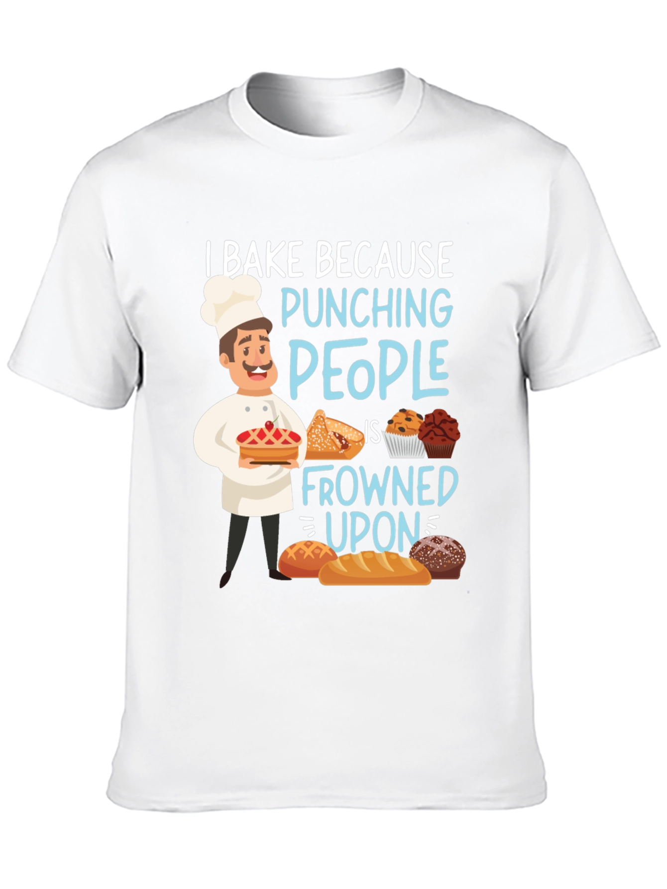 I Bake Because Punching People T-Shirt