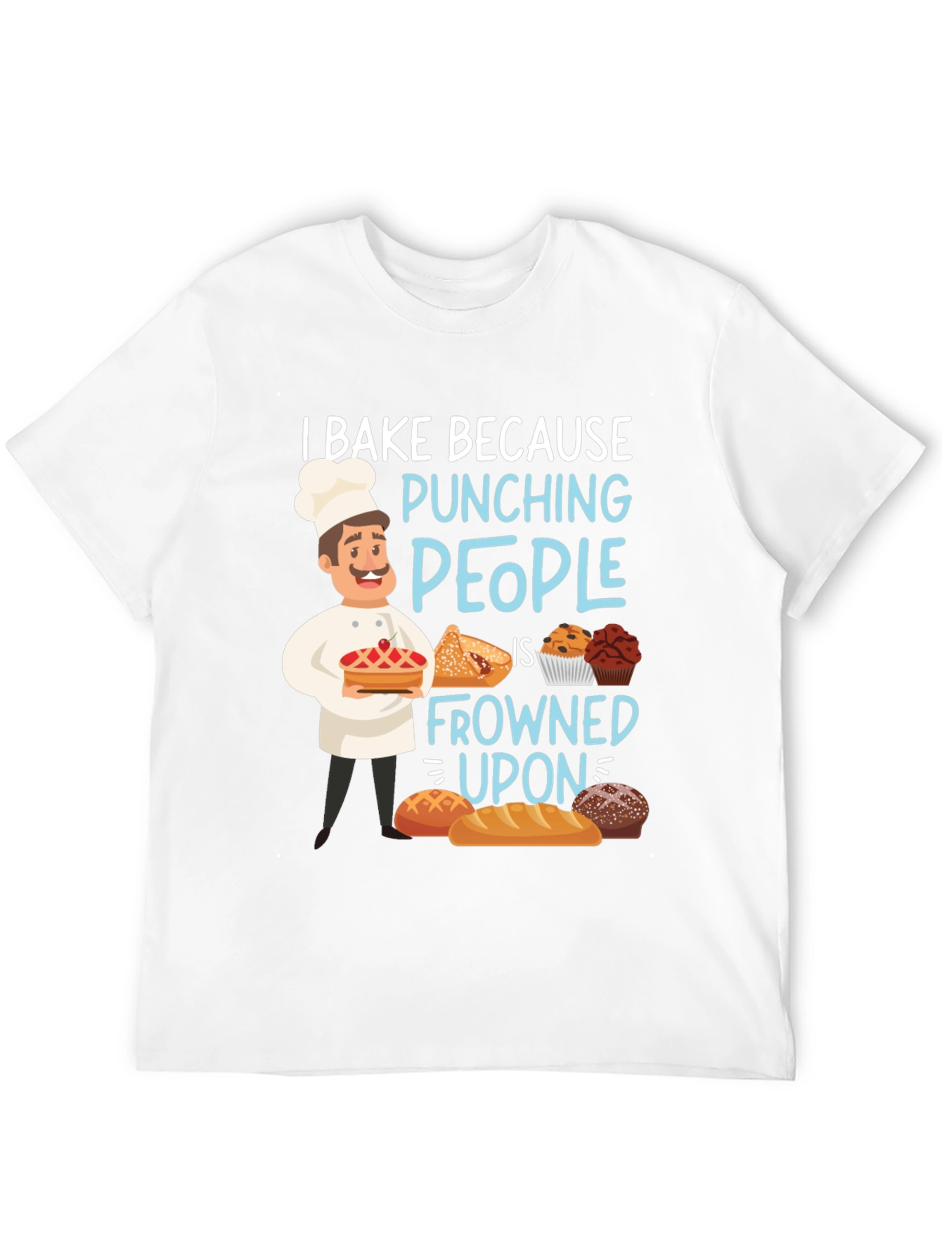 I Bake Because Punching People T-Shirt