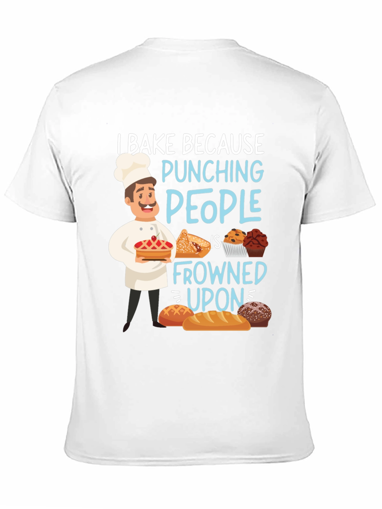 I Bake Because Punching People T-Shirt