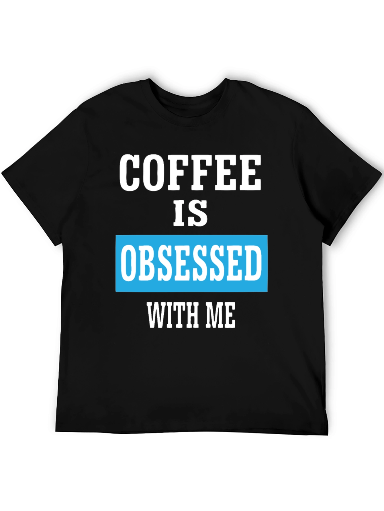 Coffee Obsessed T-Shirt - Unique Graphic Tee