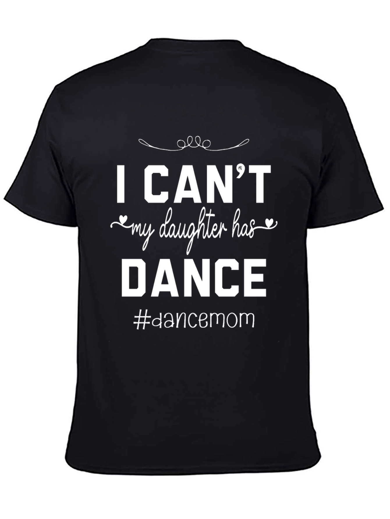 I Cant My Daughter Has Dance T-Shirt
