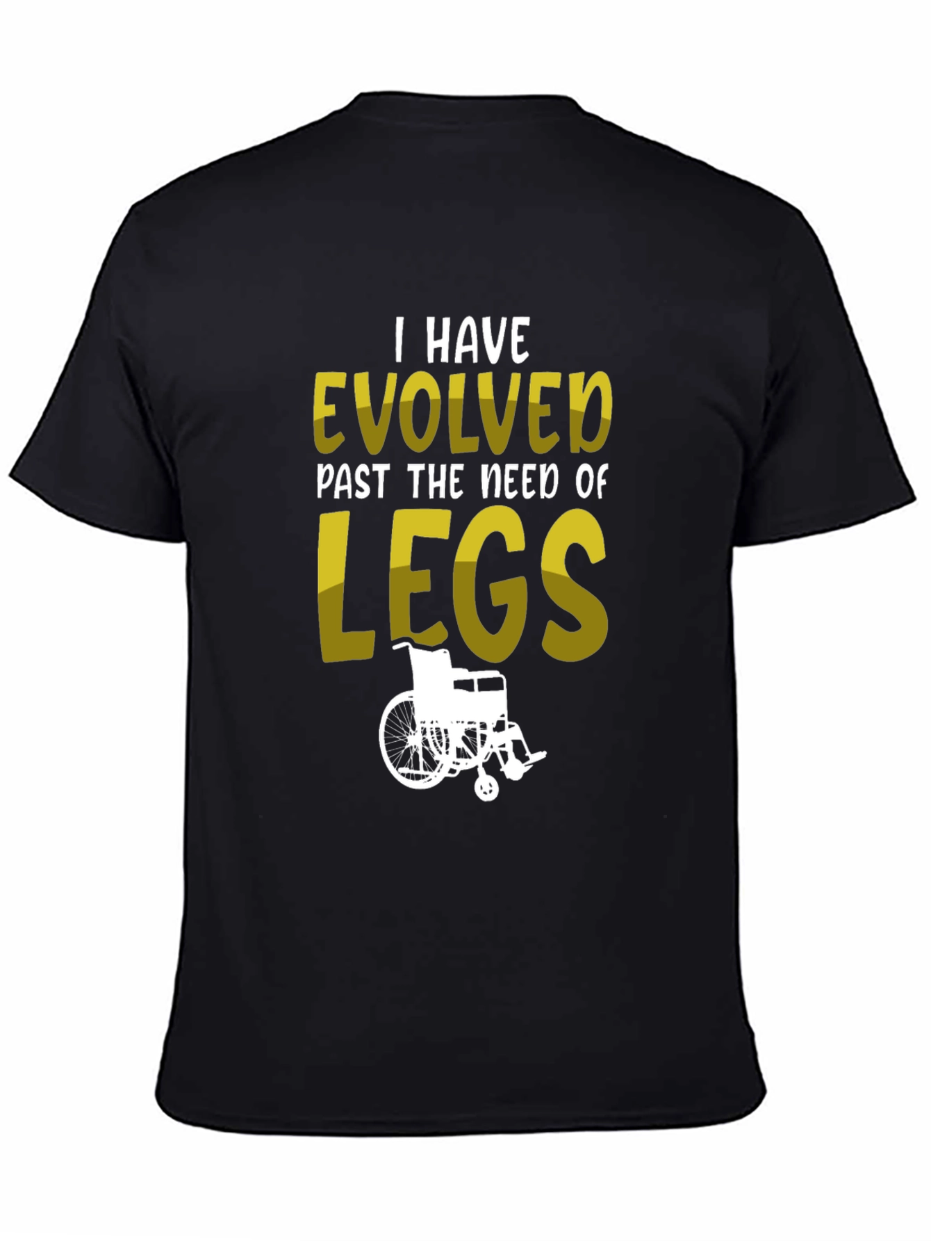 Evolved Past Legs T-Shirt - Wheelchair Humor Tee