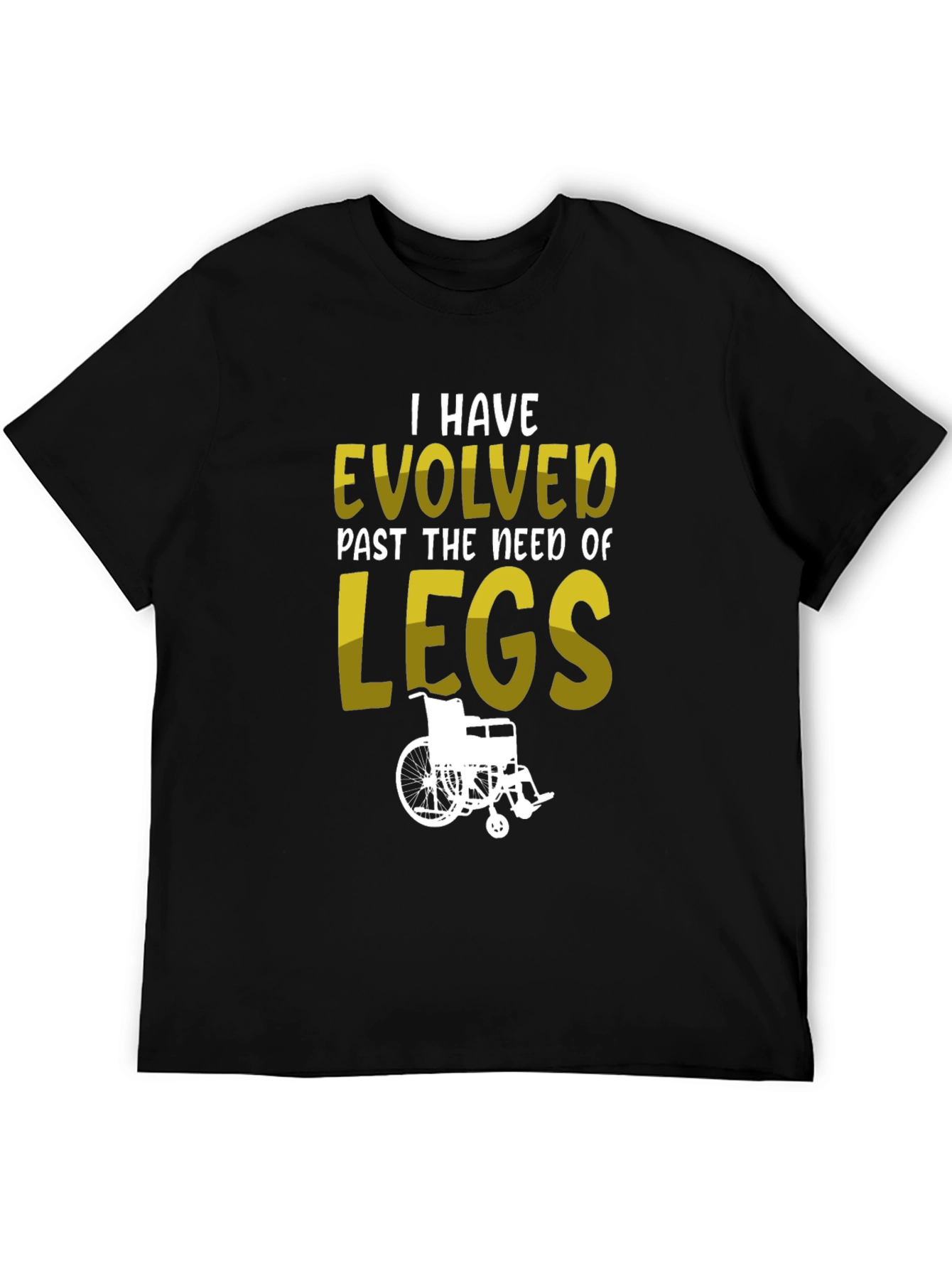 Evolved Past Legs T-Shirt - Wheelchair Humor Tee