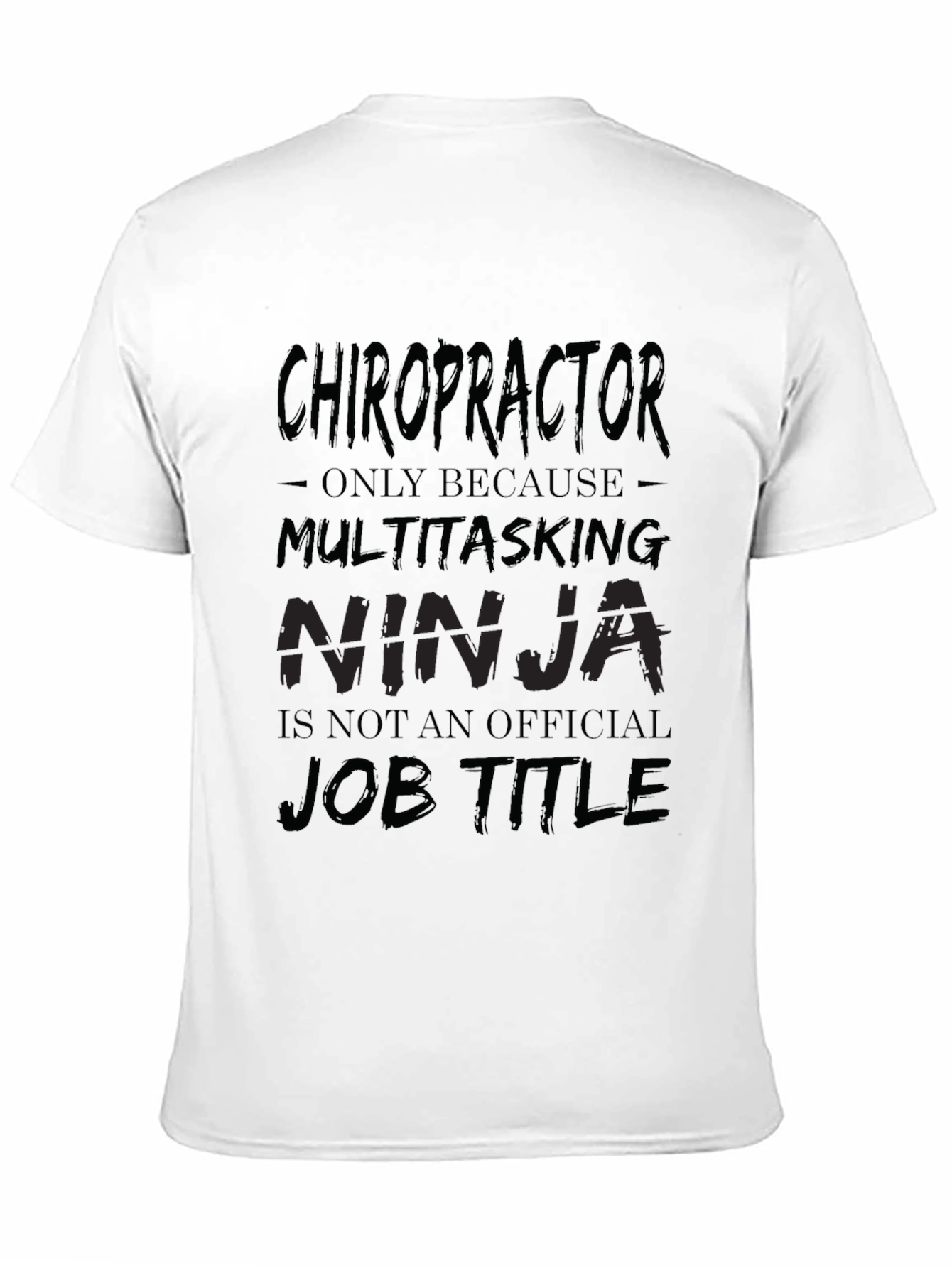 Chiropractor Multitasking Ninja Job Title T-Shirt