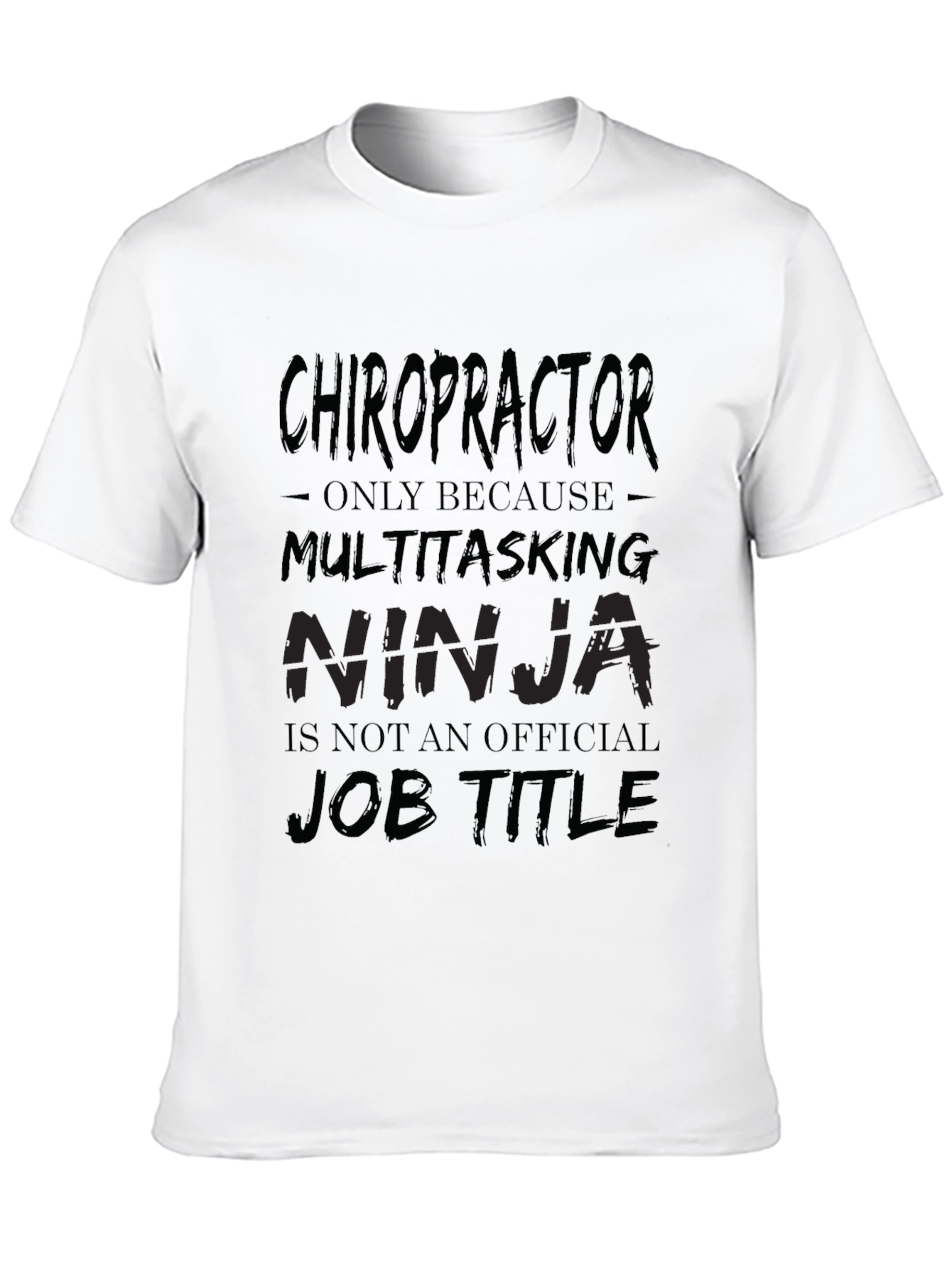 Chiropractor Multitasking Ninja Job Title T-Shirt