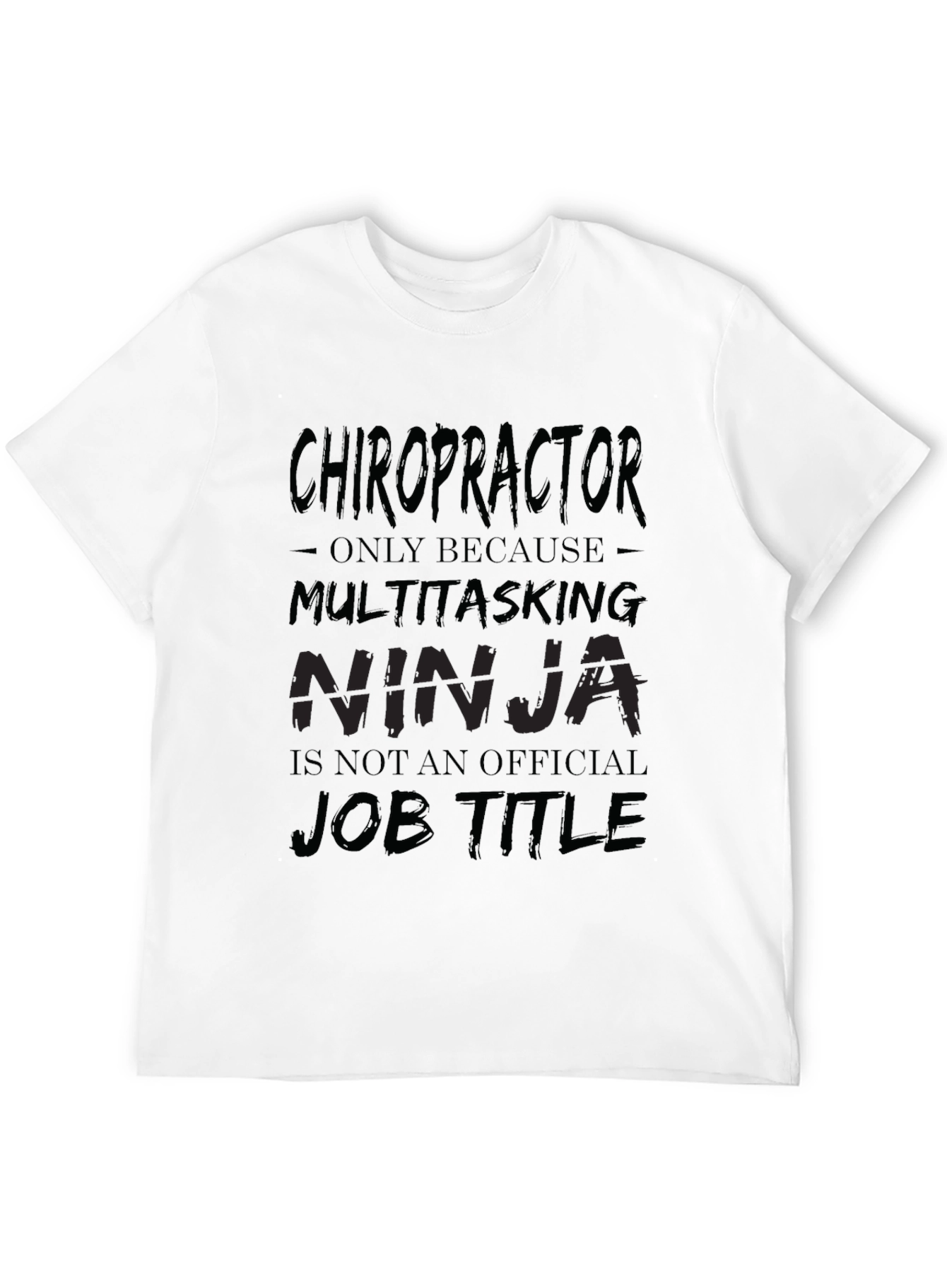 Chiropractor Multitasking Ninja Job Title T-Shirt
