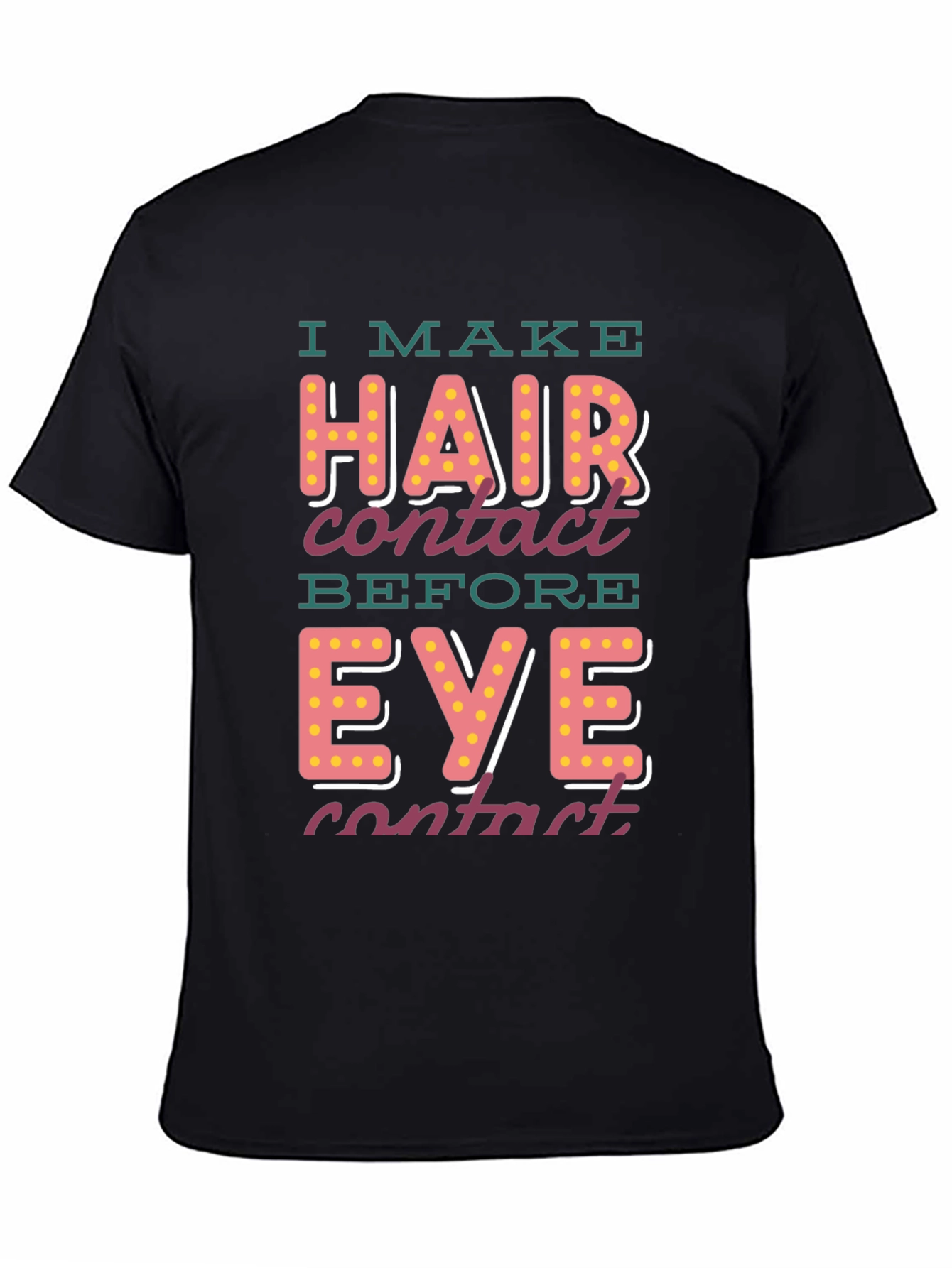 I Make Hair Contact T-Shirt - Funny Novelty Tee