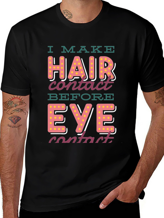 I Make Hair Contact T-Shirt - Funny Novelty Tee