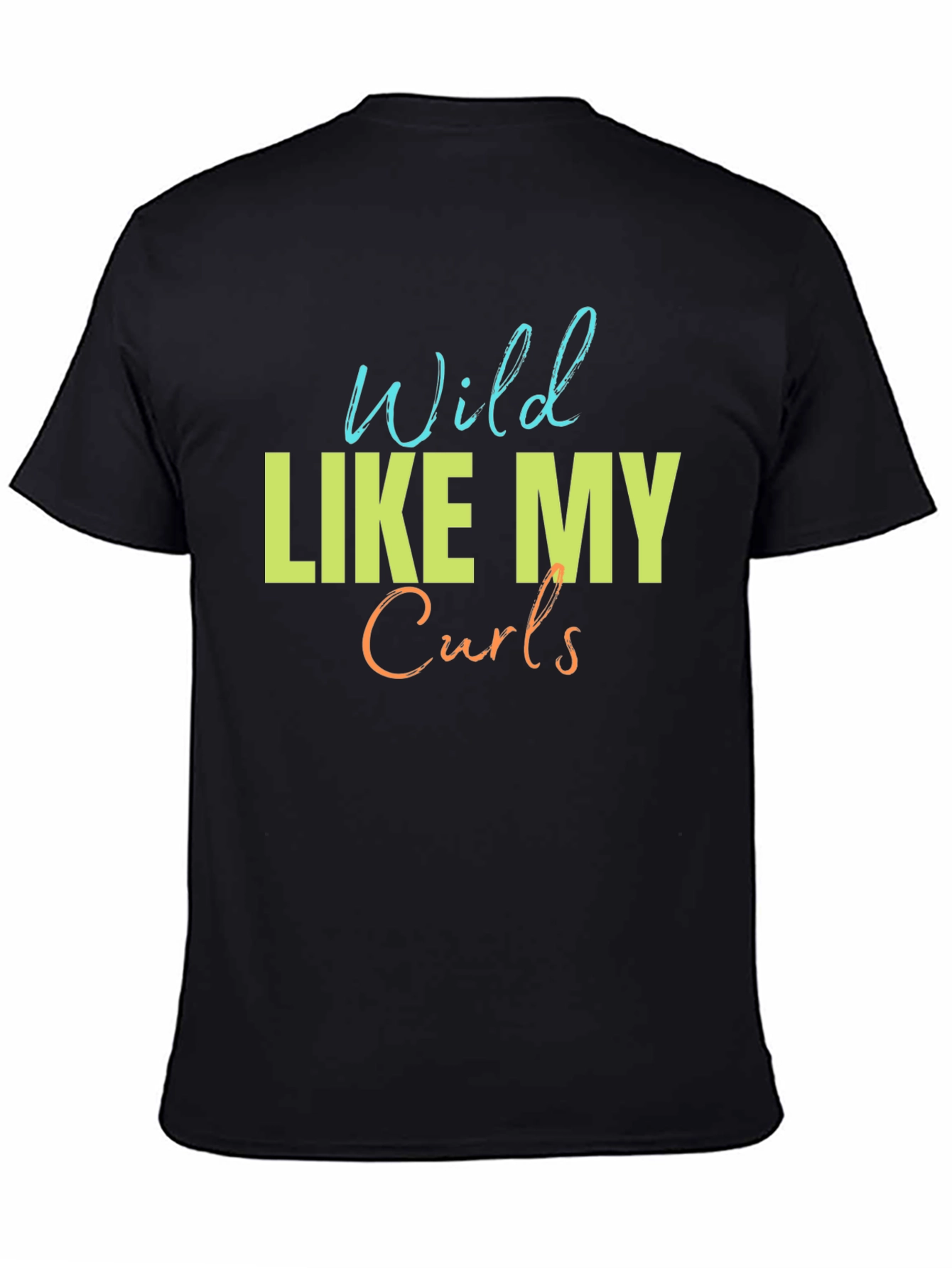 Wild Like My Curls T-Shirt - Fun Graphic Tee