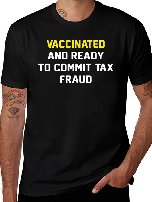 Vaccinated and Ready Tax Fraud Tee - Black Crew Neck