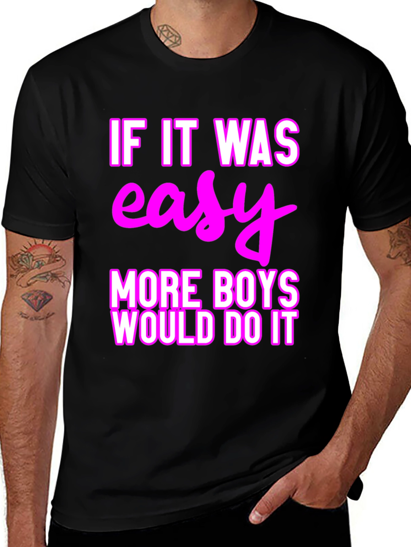 Easy? More Boys Would Do It T-Shirt