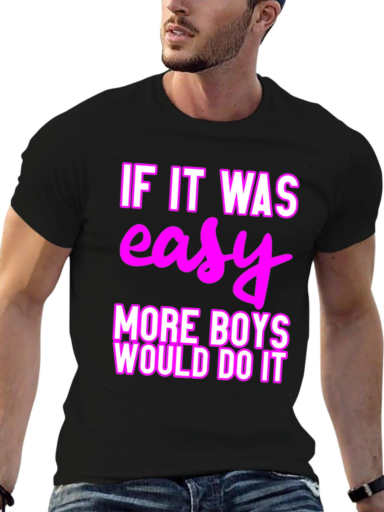 Easy? More Boys Would Do It T-Shirt
