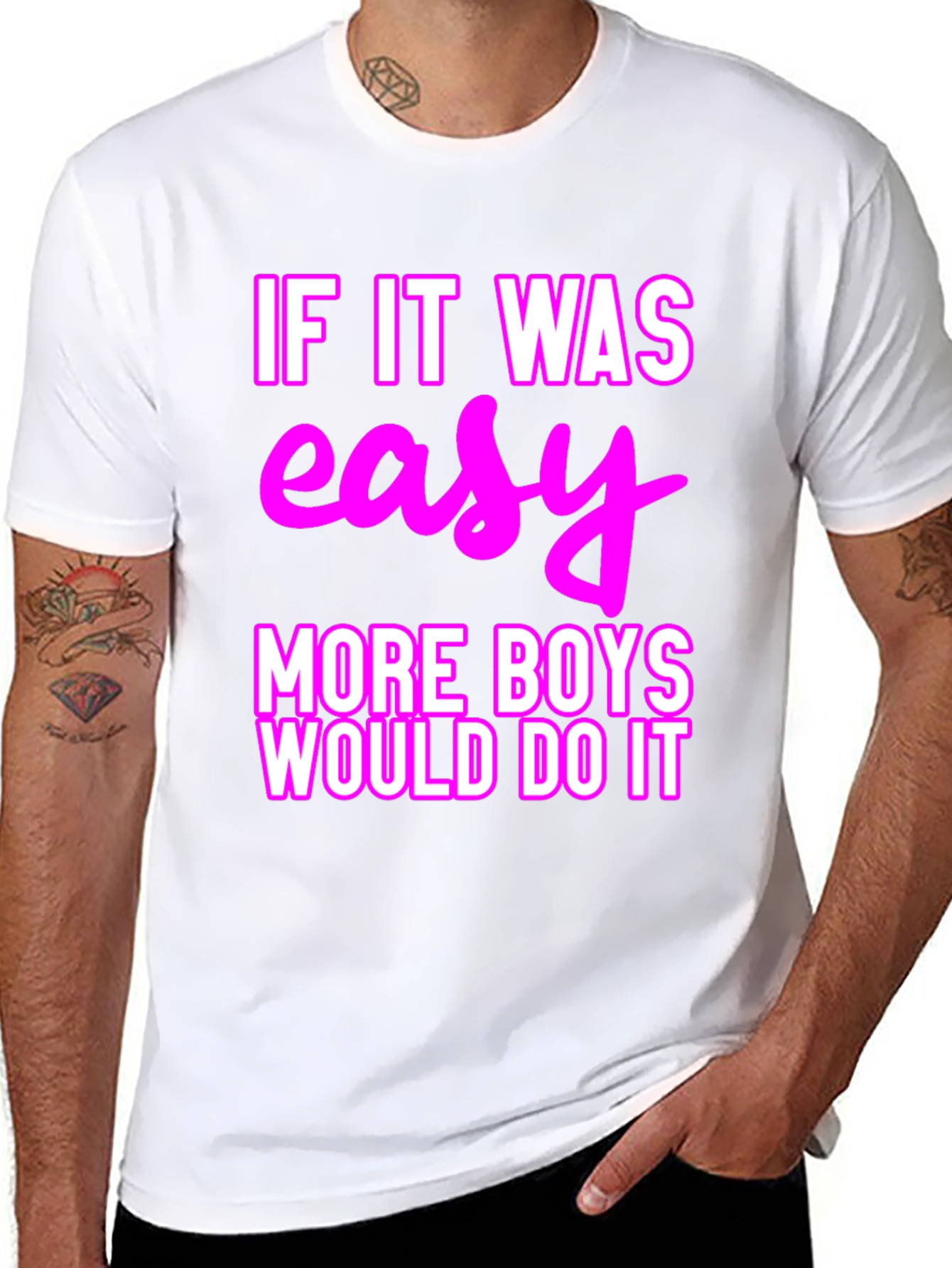 Easy? More Boys Would Do It T-Shirt