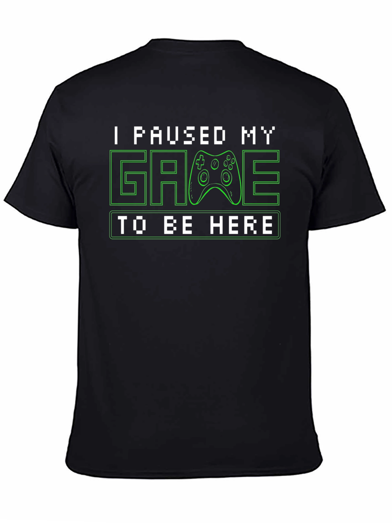 I Paused My Game to Be Here Black T-Shirt