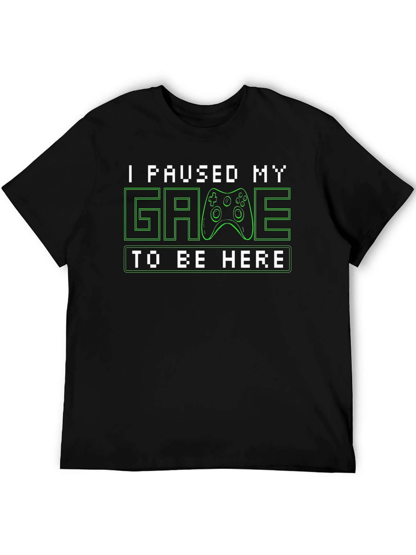 I Paused My Game to Be Here Black T-Shirt