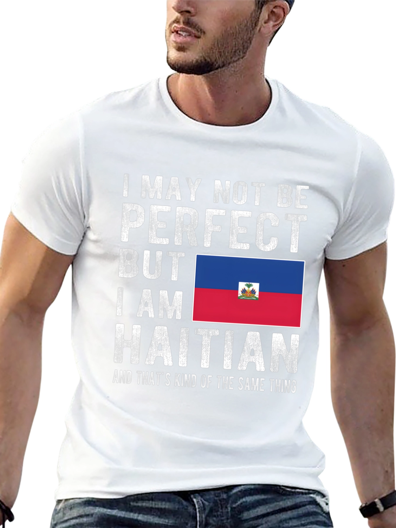 I May Not Be Perfect Haitian T-Shirt