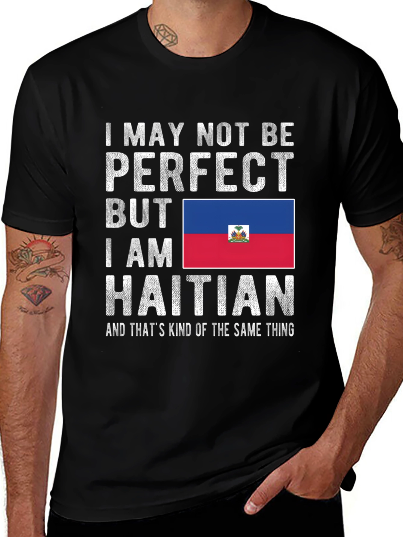I May Not Be Perfect Haitian T-Shirt