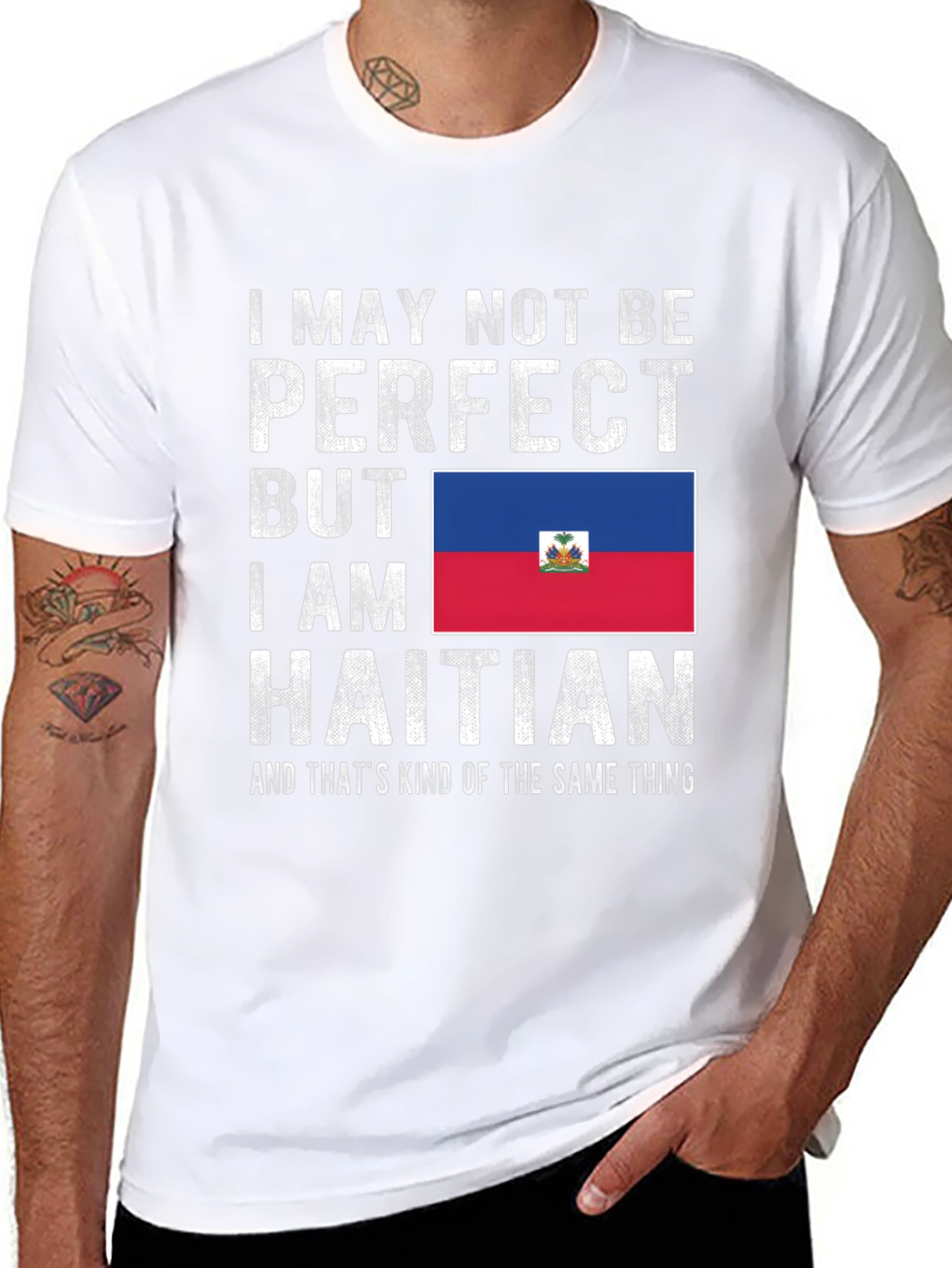 I May Not Be Perfect Haitian T-Shirt