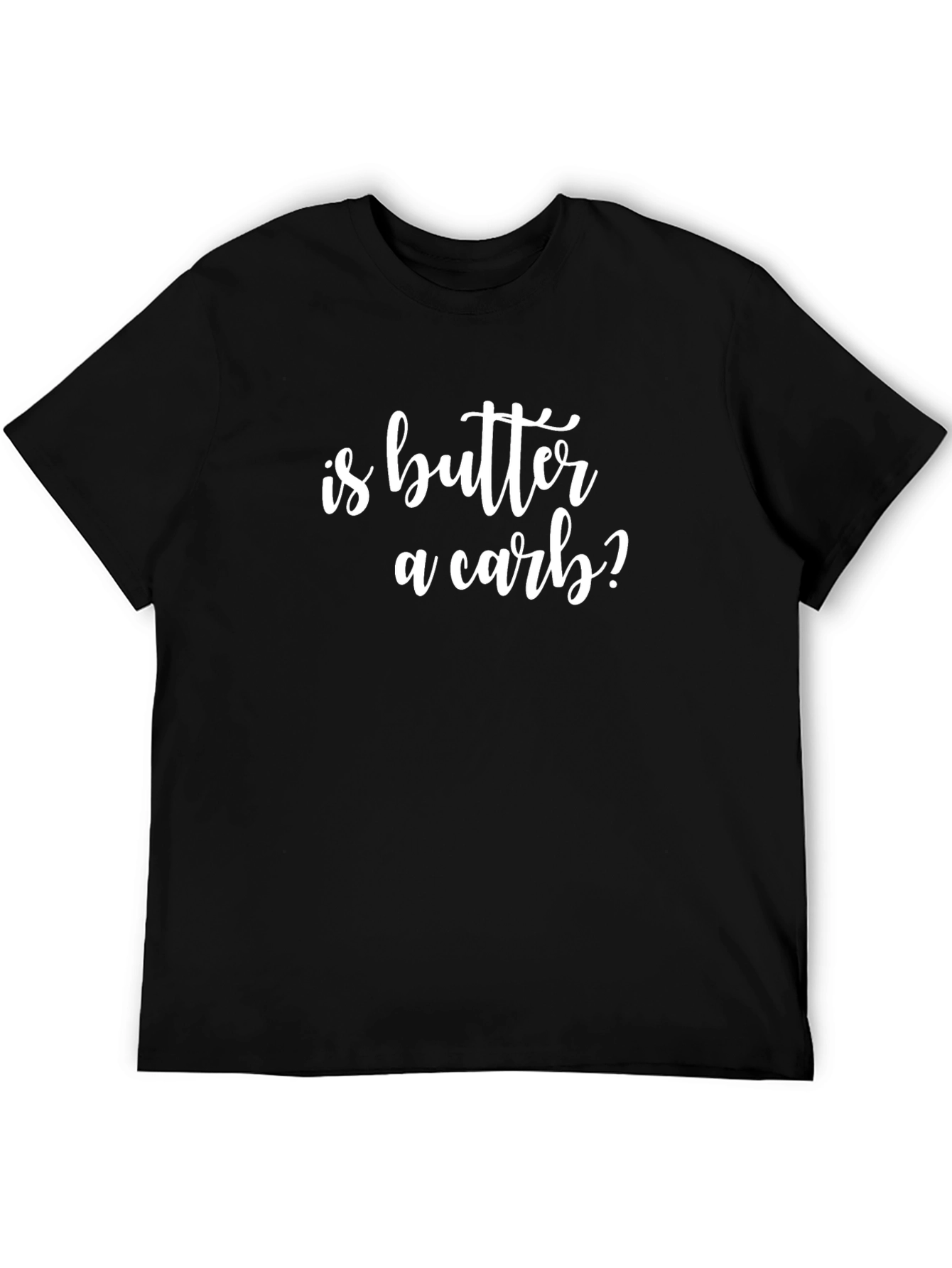 Is Butter A Carb? Funny Graphic T-Shirt