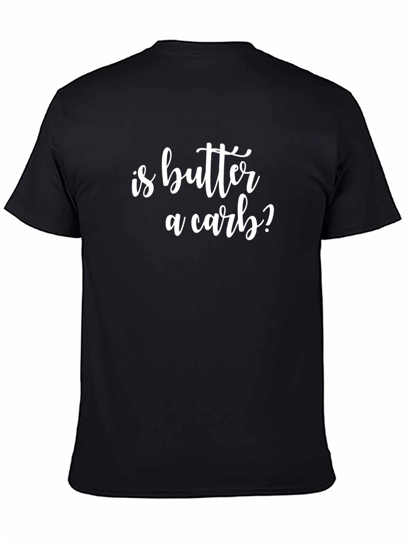 Is Butter A Carb? Funny Graphic T-Shirt