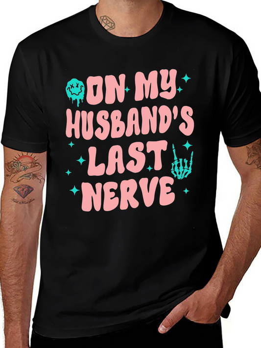 On My Husbands Last Nerve Funny Graphic Tee