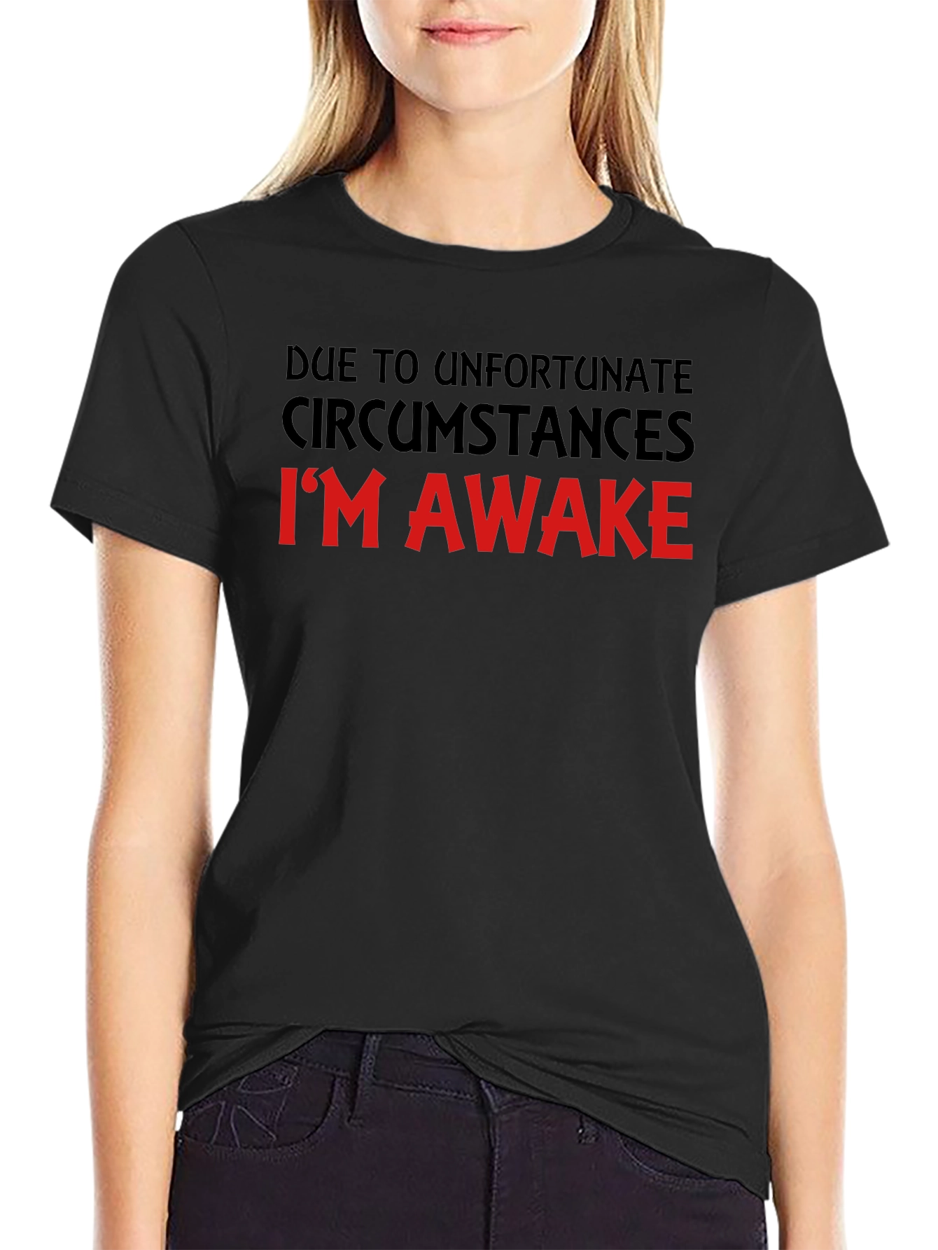 Unfortunate Circumstances Funny T-Shirt