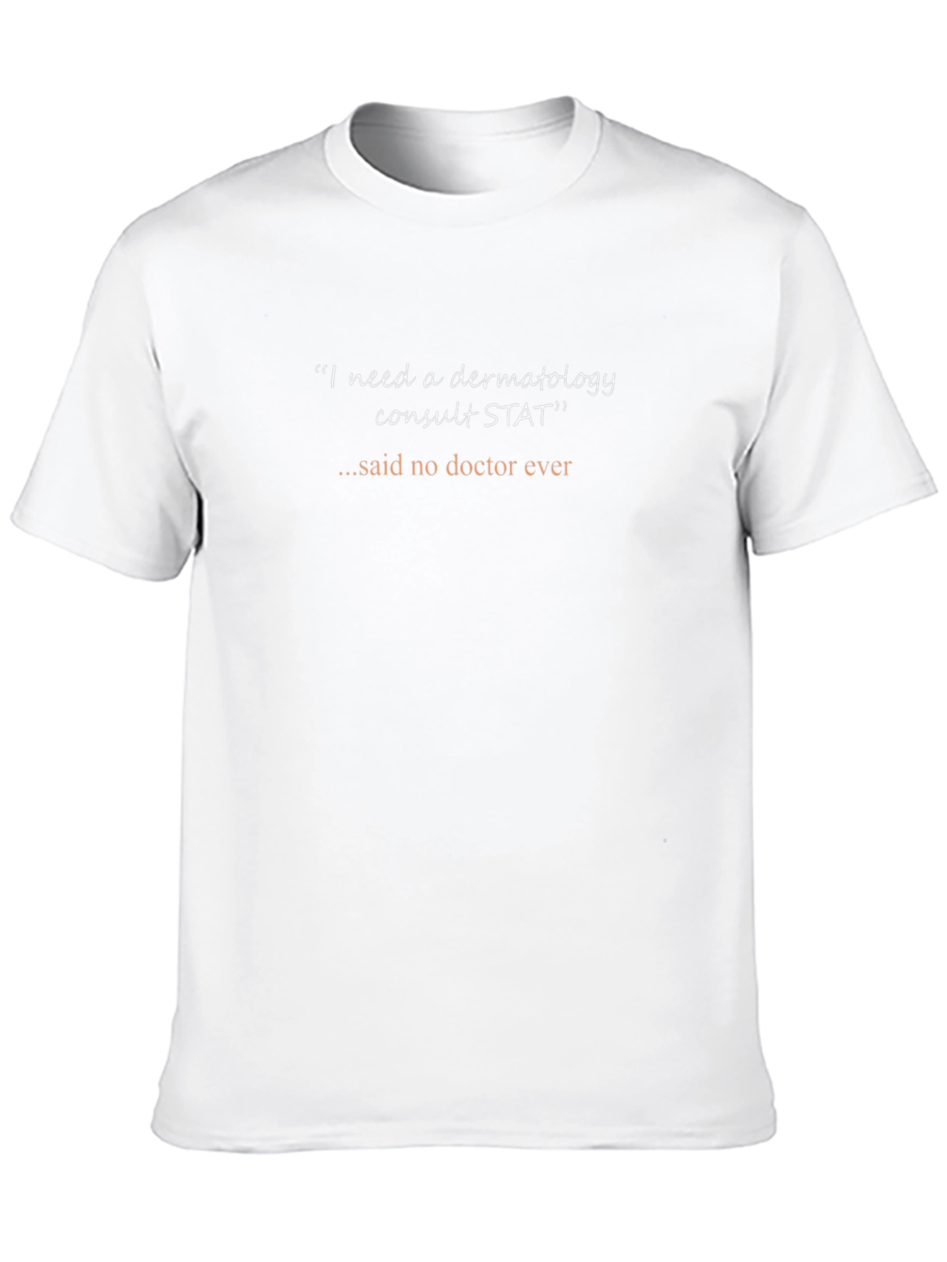 Dermatology Consult STAT T-Shirt - Funny Doctor Tee