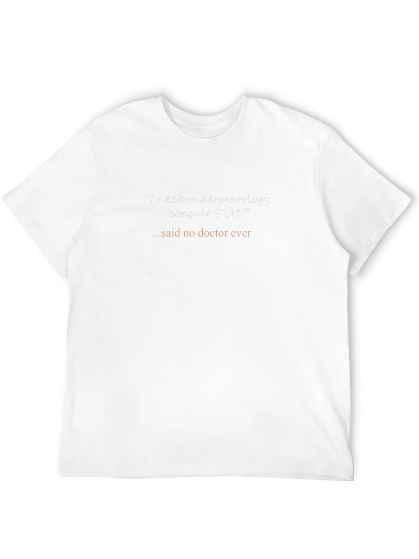Dermatology Consult STAT T-Shirt - Funny Doctor Tee