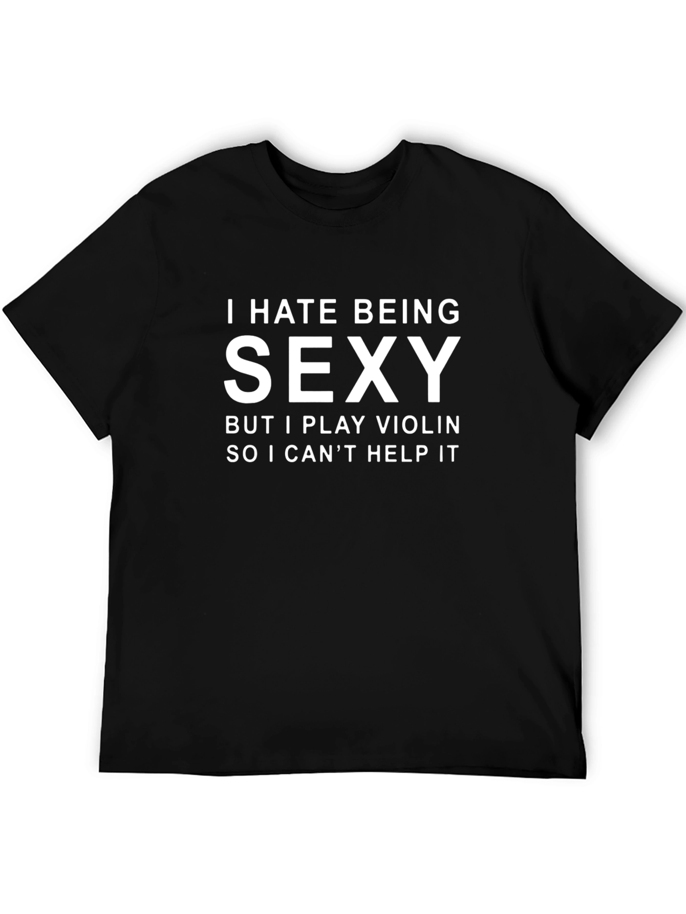 I Hate Being Sexy Violin Player T-Shirt