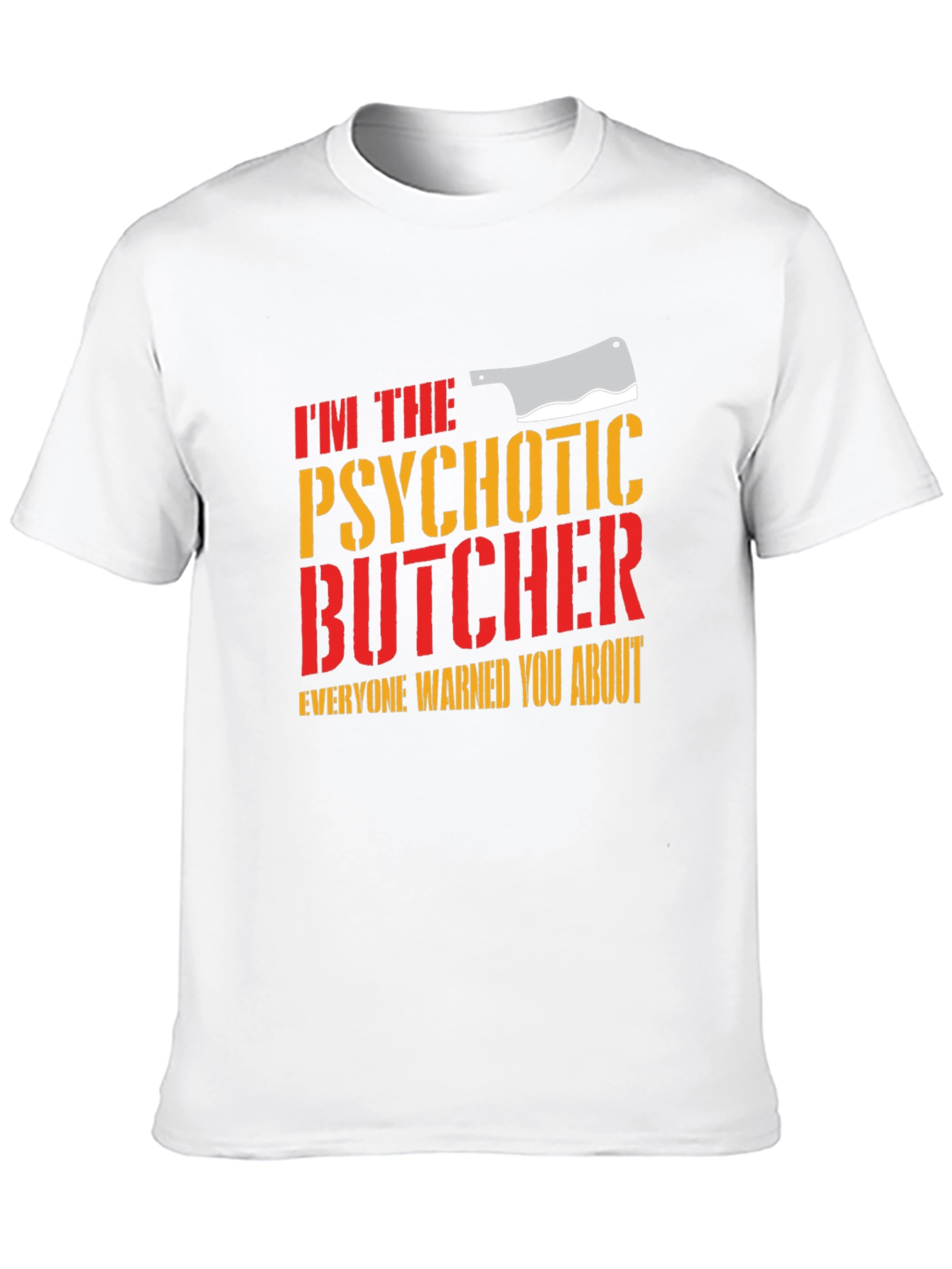Psychotic Butcher T-Shirt - Funny Meat Lover Tee