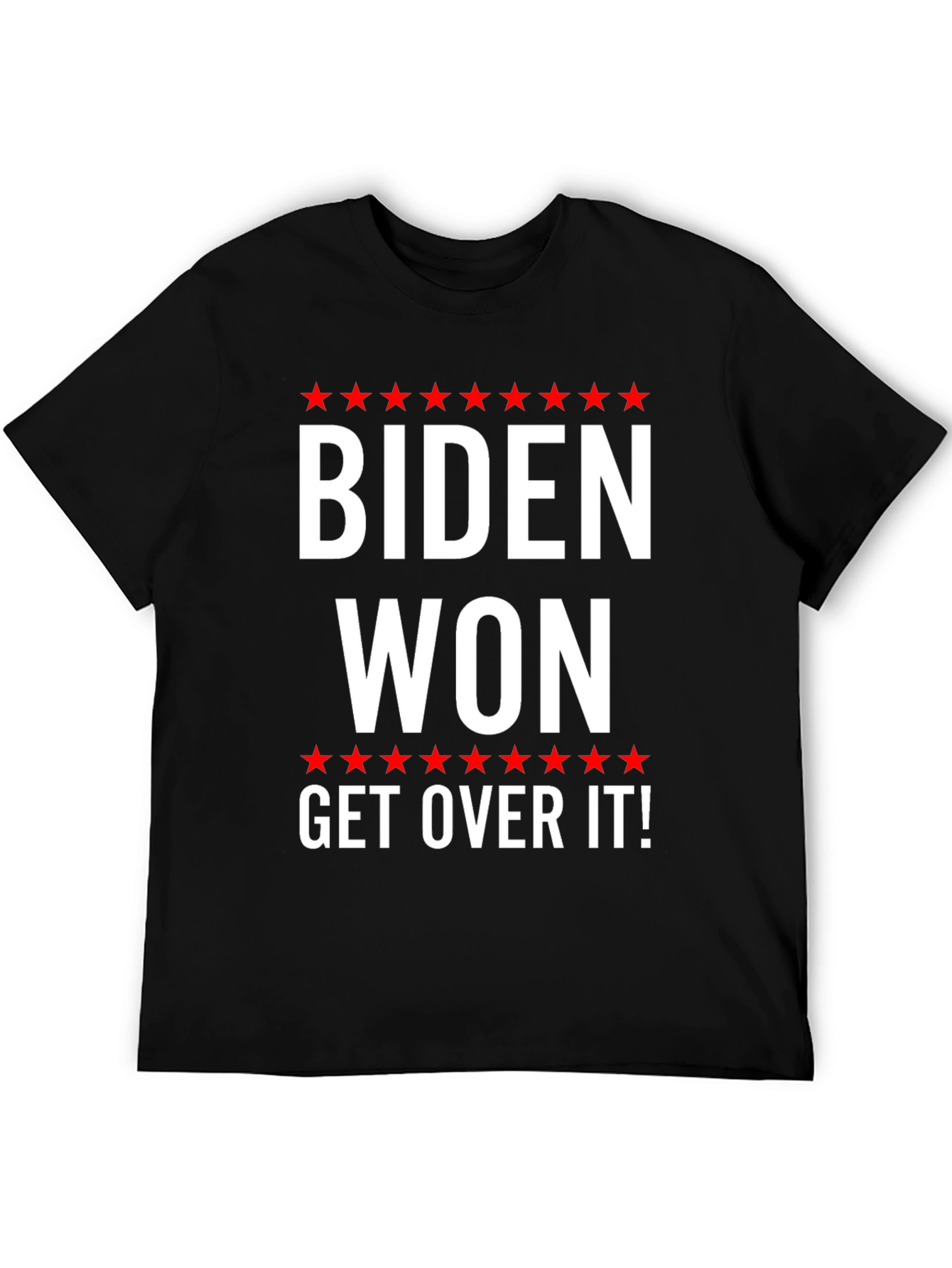 Biden Won Get Over It T-Shirt Political Statement Tee