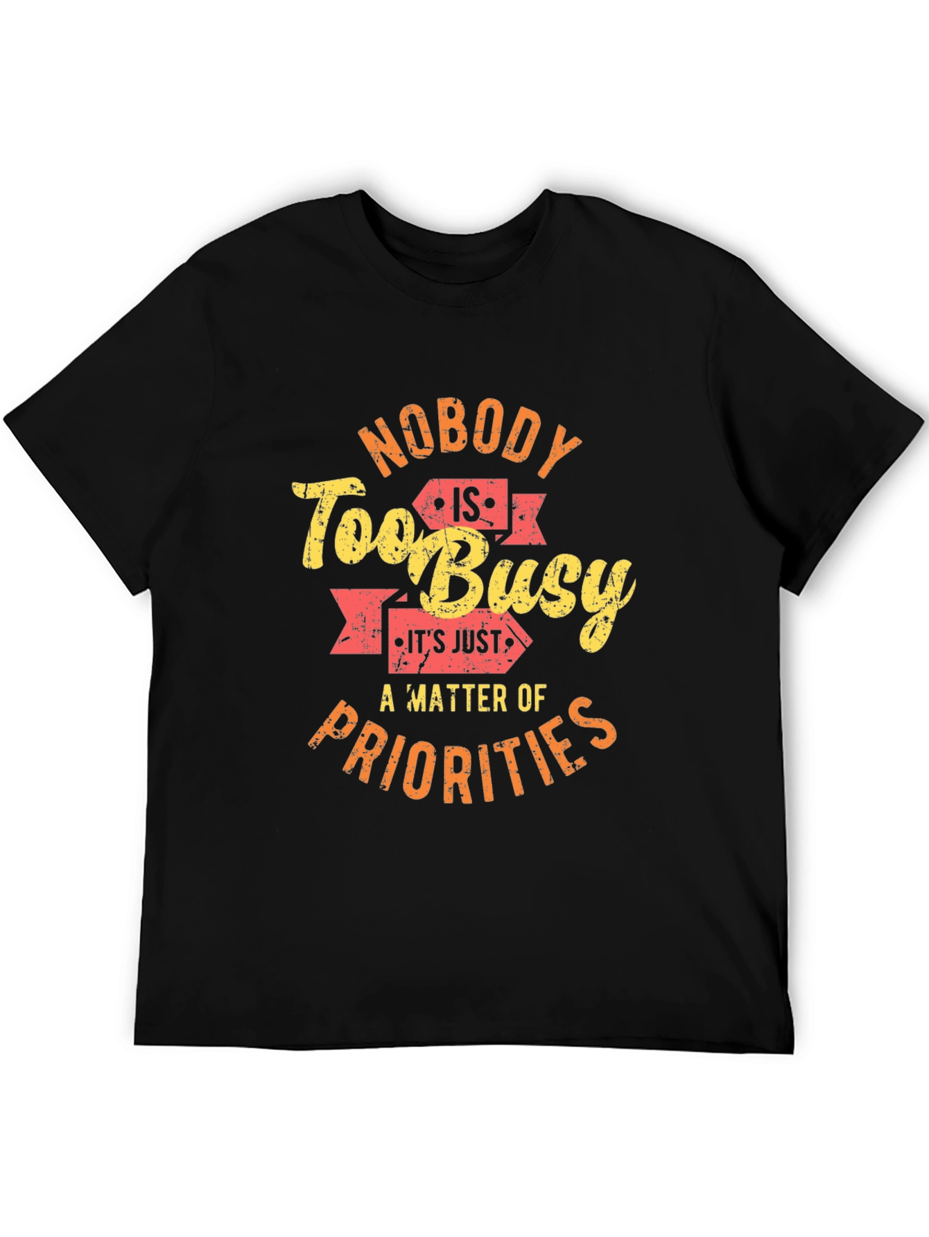 Nobody is Too Busy Graphic T-Shirt