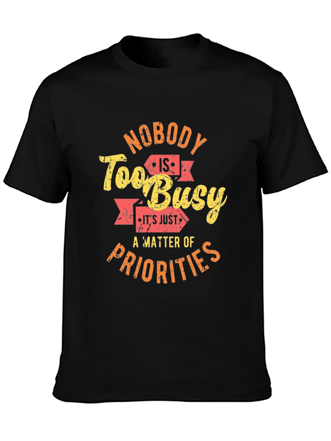 Nobody is Too Busy Graphic T-Shirt