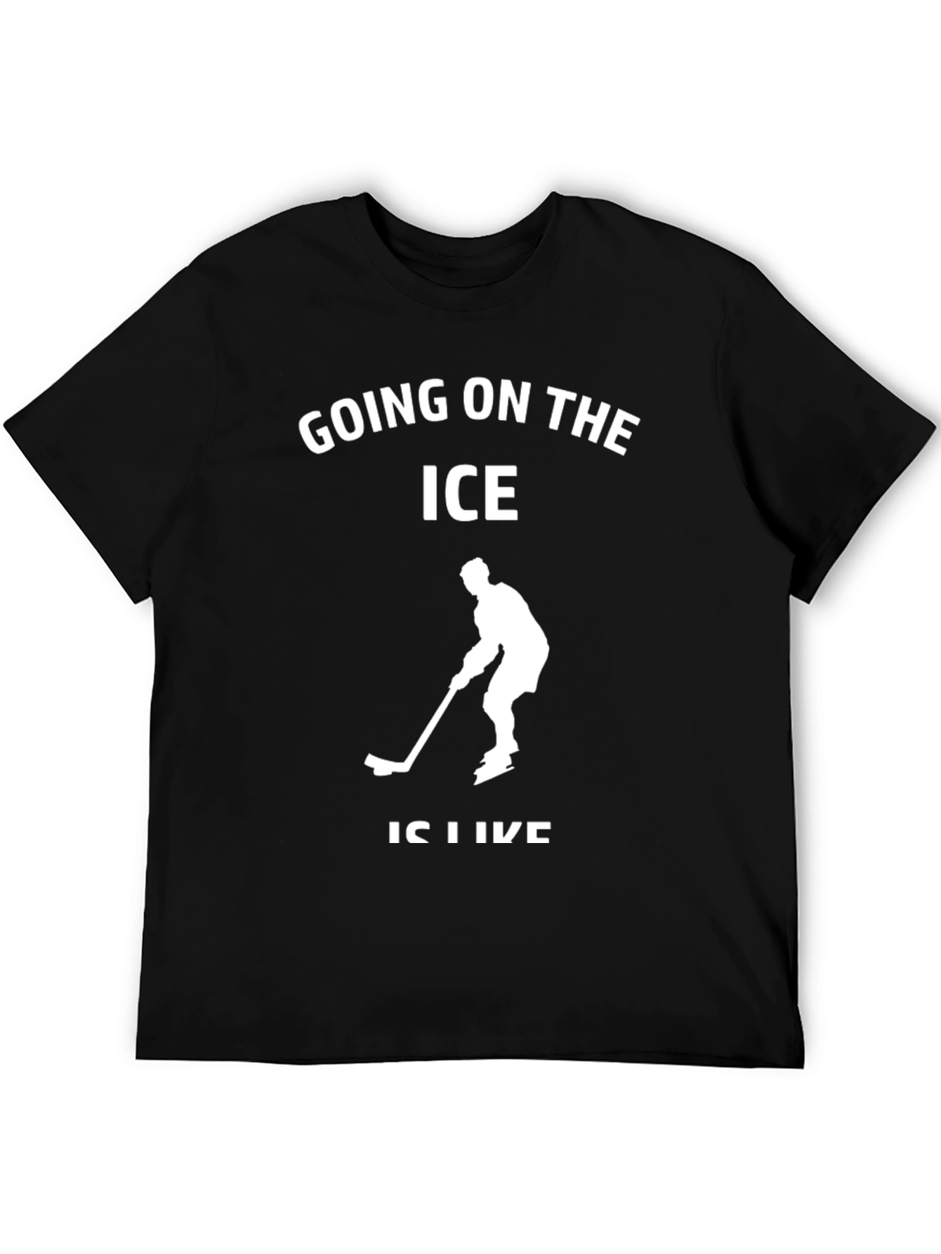 Going on the Ice Like T-Shirt