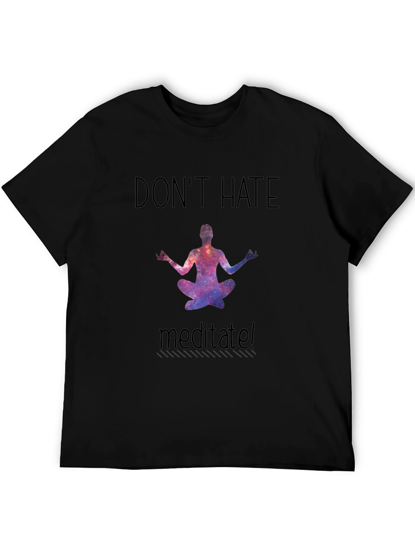 Dont Hate Meditate T-Shirt