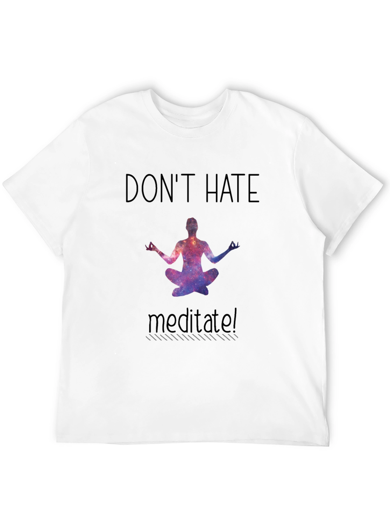Dont Hate Meditate T-Shirt