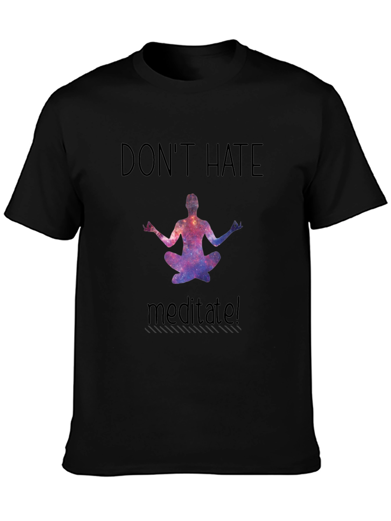 Dont Hate Meditate T-Shirt