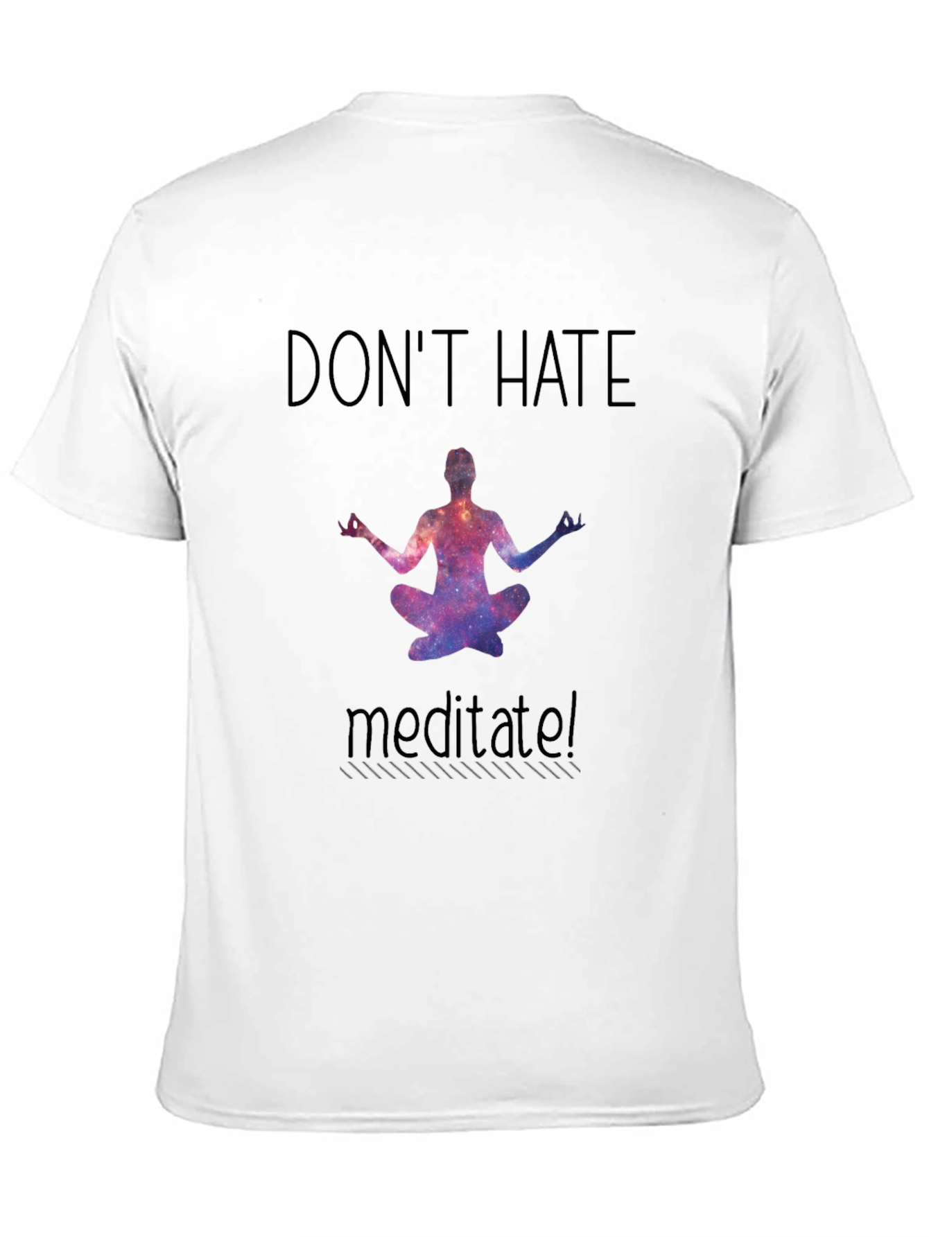 Dont Hate Meditate T-Shirt