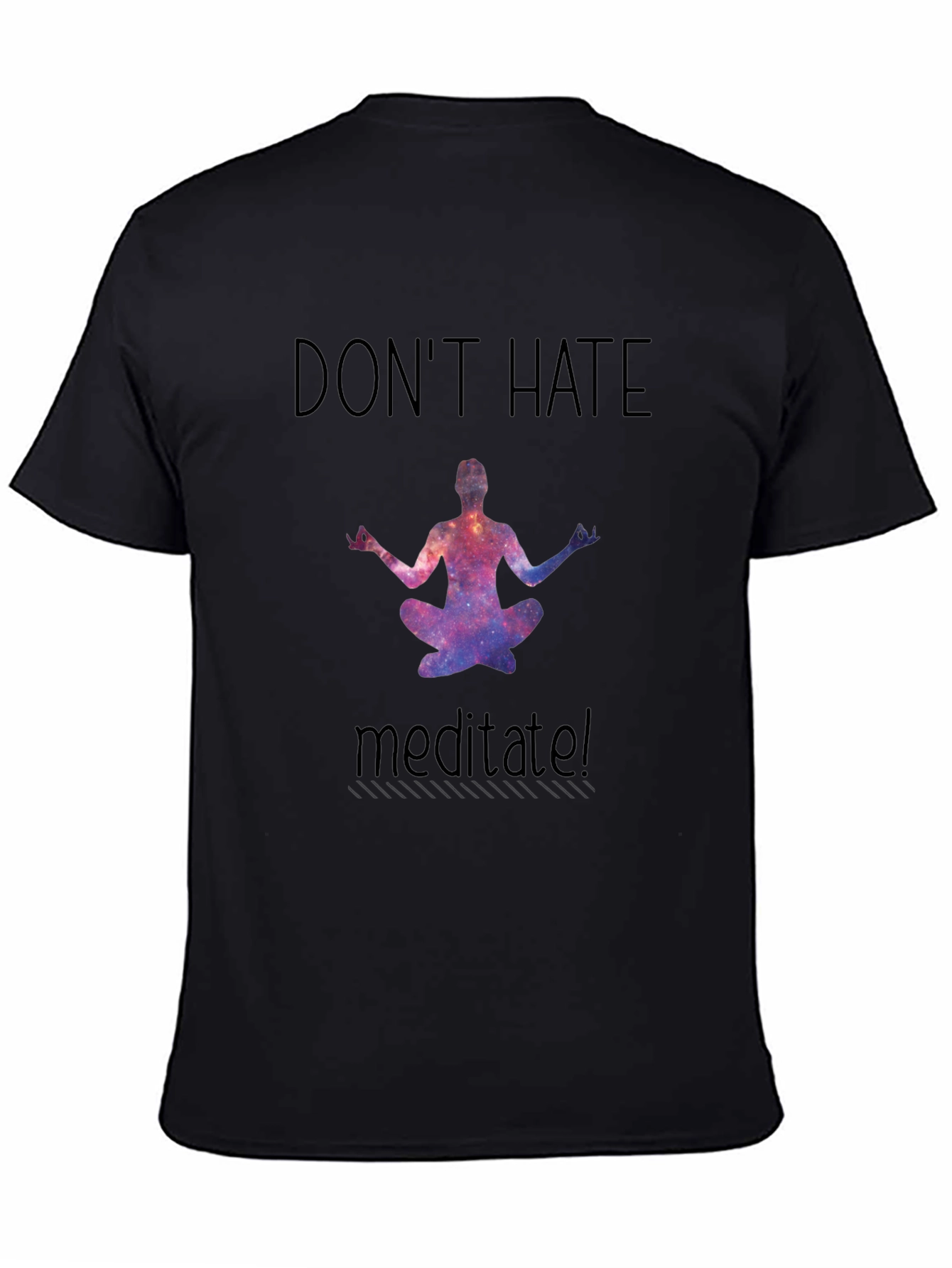 Dont Hate Meditate T-Shirt