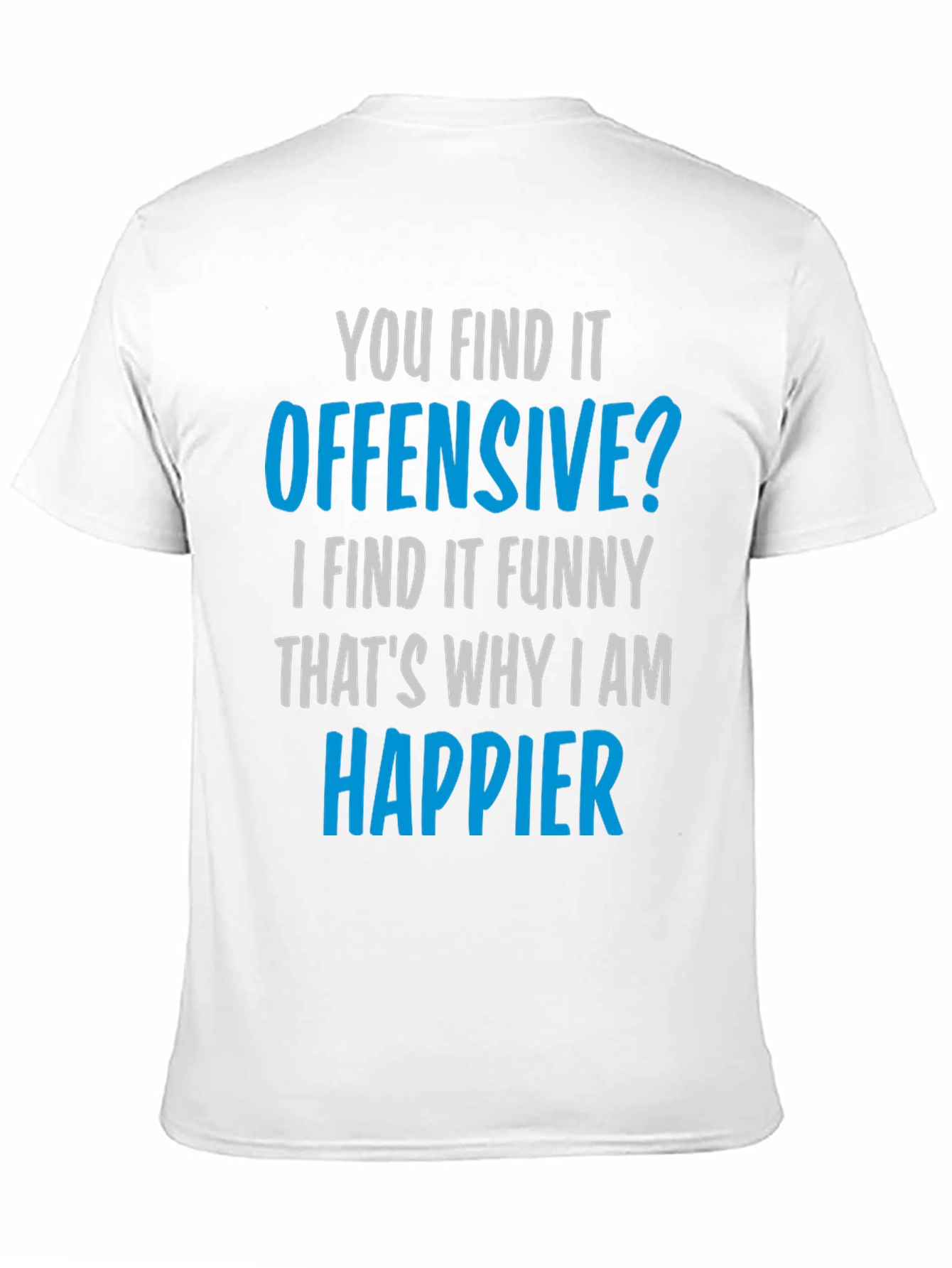 Offensive Humor T-Shirt - Find the Funny!
