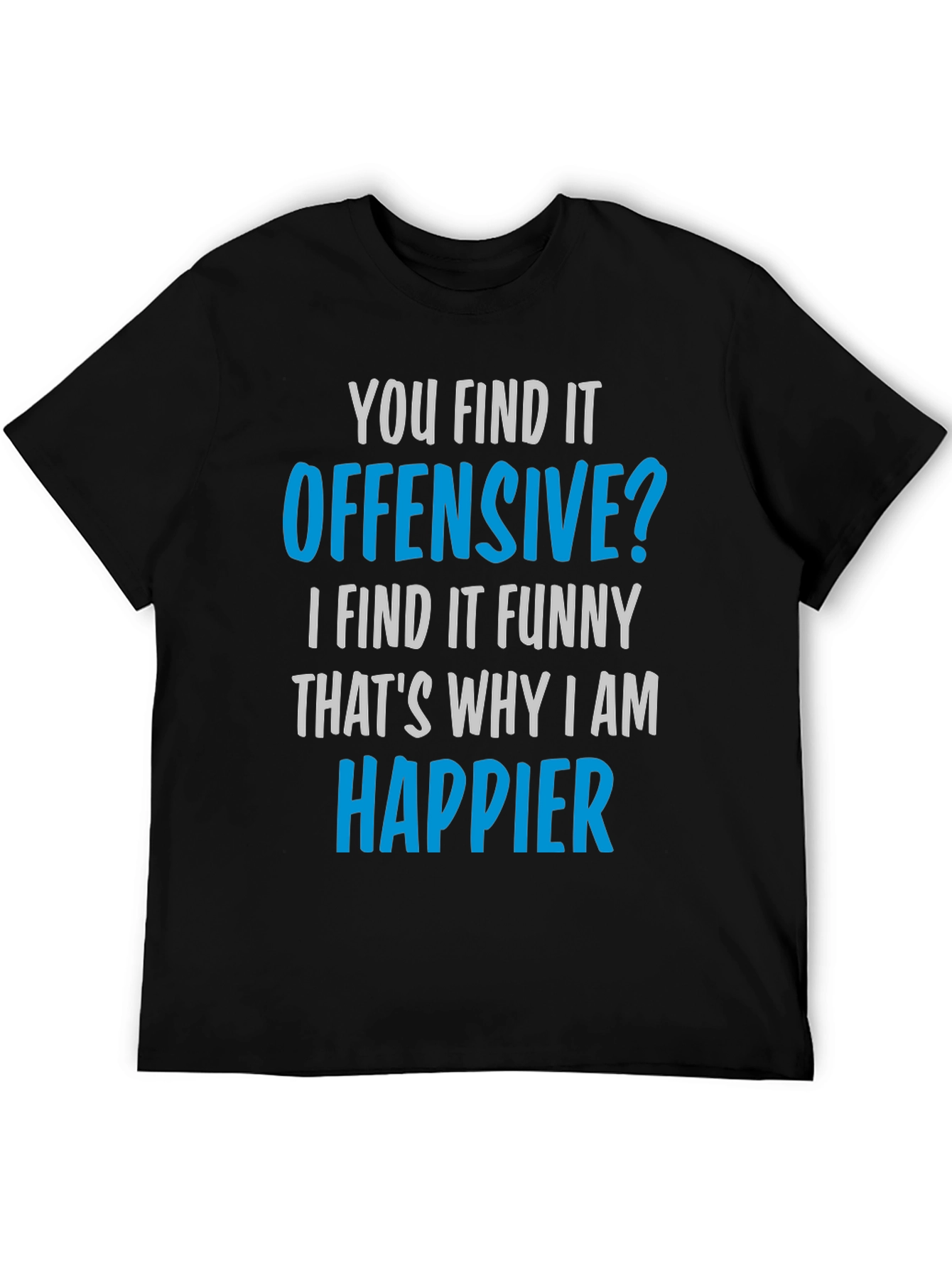 Offensive Humor T-Shirt - Find the Funny!