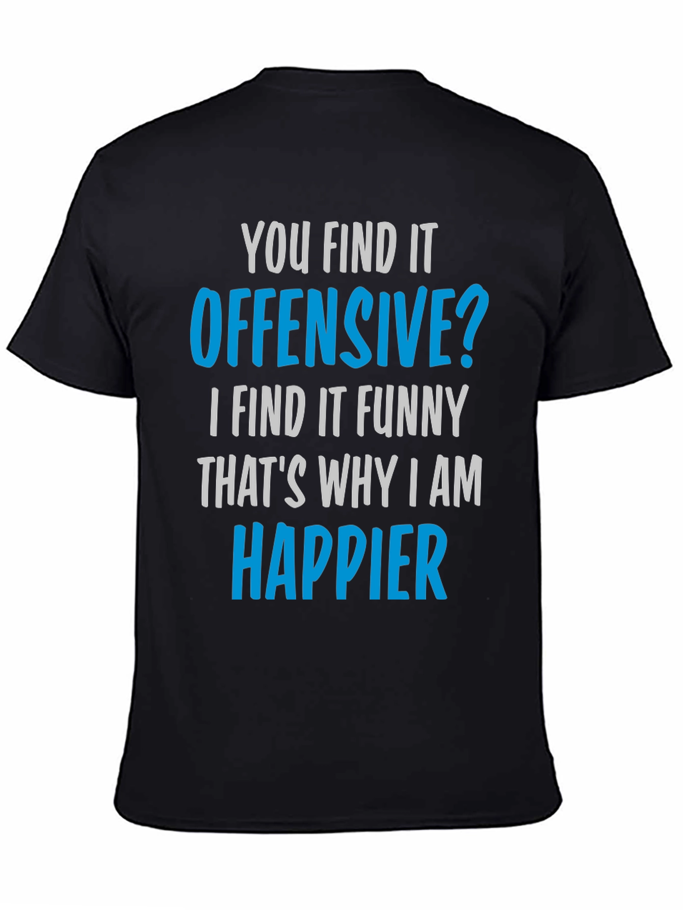 Offensive Humor T-Shirt - Find the Funny!