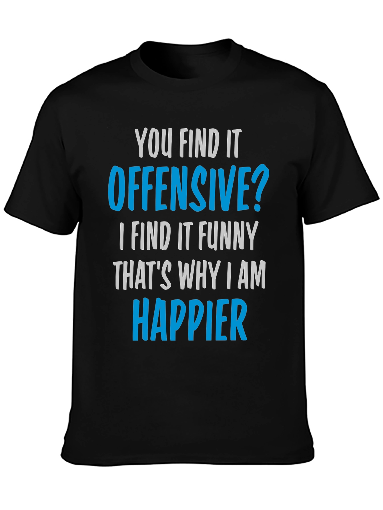 Offensive Humor T-Shirt - Find the Funny!