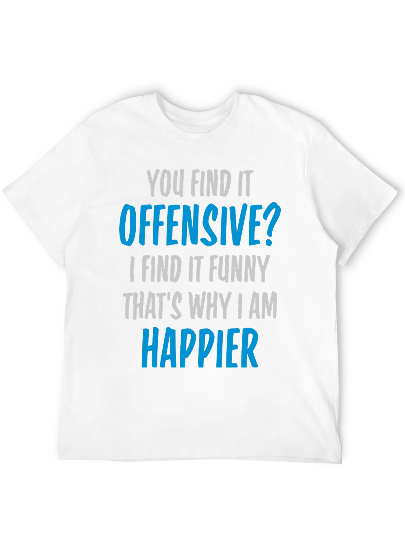 Offensive Humor T-Shirt - Find the Funny!