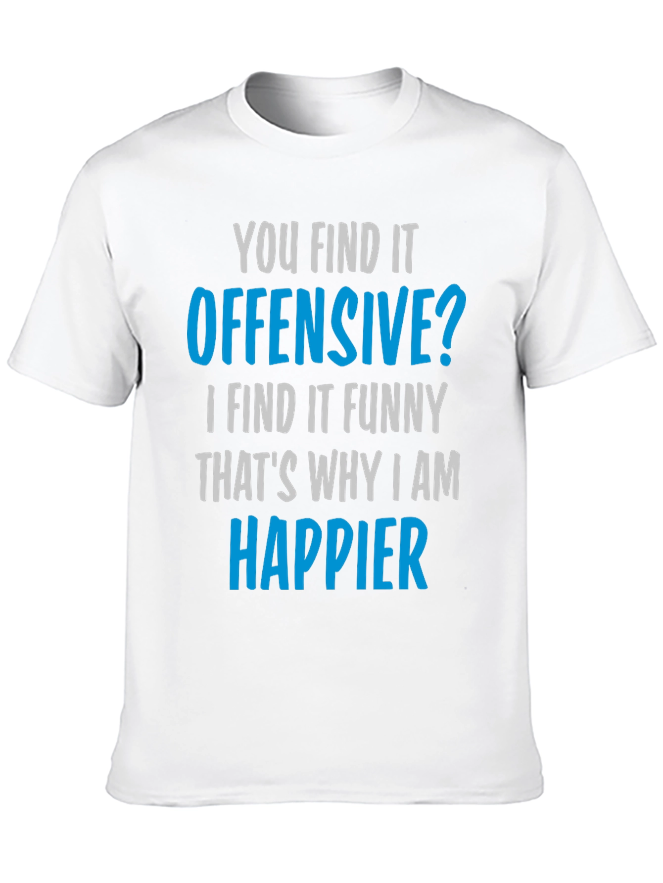 Offensive Humor T-Shirt - Find the Funny!