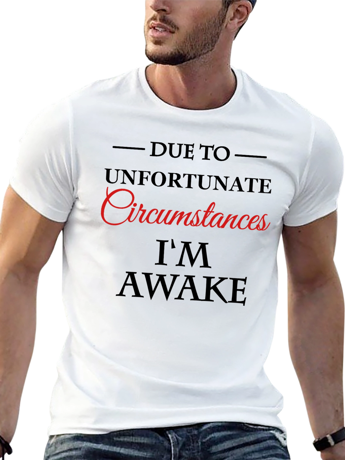 Unfortunate Circumstances Im Awake Graphic Tee