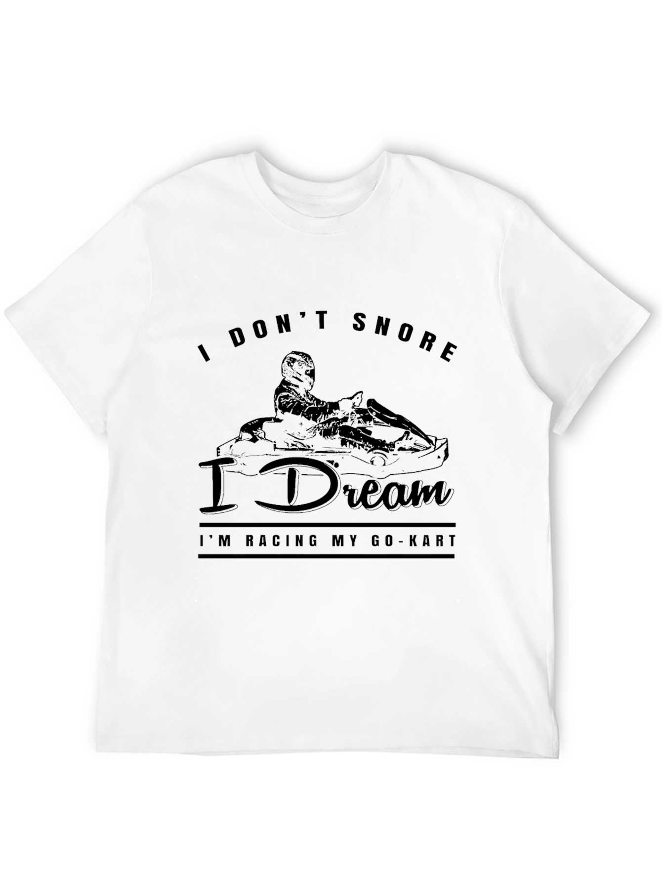 I Dont Snore I Dream Racing Go-Kart T-Shirt
