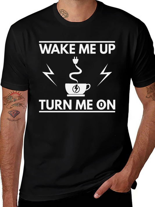 Wake Me Up Turn Me On T-Shirt - Coffee and Power