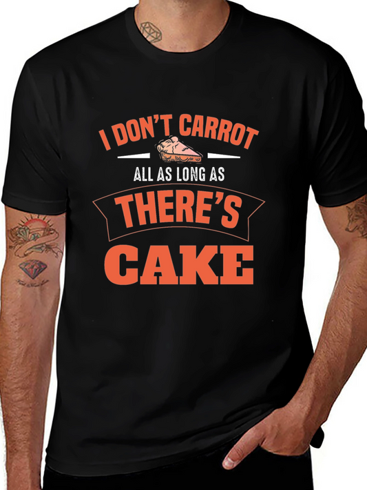 Funny Cake Lover T-Shirt - I Dont Carrot...